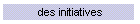 des initiatives