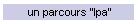 un parcours "lpa"